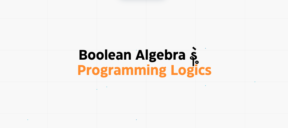 Boolean Algebra နဲ့ Programming Logics